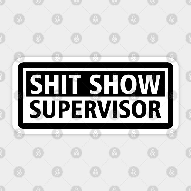 Shit Show Supervisor Sticker by Firts King